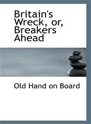 Britain's Wreck, or, Breakers Ahead,1113400595,9781113400598