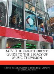 MTV The Unauthorized Guide to the Legacy of Music Television,1241317321,9781241317324
