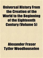 Universal History From the Creation of the World to the Beginning of the Eighteenth Contury (Volume 5),1152094696,9781152094697