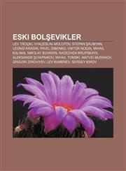 Eski Bolşevikler Lev Troçki, Vyaçeslav Molotov, Stepan Şaumyan, Leonid Krasin, Pavel Dibenko, Viktor Nogin, Mihail Kalinin, Nikolay Buharin,1232924415,9781232924418