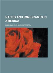 Races and Immigrants in America,1458962164,9781458962164