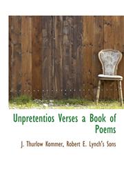 Unpretentios Verses a Book of Poems,1140526928,9781140526926