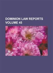 Dominion Law Reports Volume 45,1234154900,9781234154905