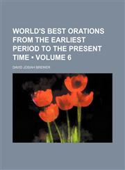World's best orations from the earliest period to the present time (Volume 6),115130459X,9781151304599