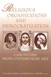 Religious Organizations and Democratization Case Studies from Contemporary Asia,0765615088,9780765615084