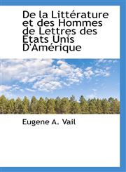De la Littérature et des Hommes de Lettres des États Unis D'Amérique,1103531379,9781103531370
