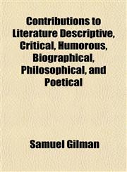 Contributions to Literature Descriptive, Critical, Humorous, Biographical, Philosophical, and Poetical,1152004255,9781152004252