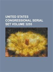United States Congressional Serial Set Volume 3255,1234047632,9781234047634