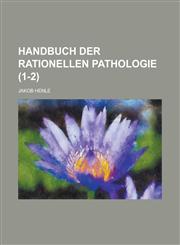 Handbuch Der Rationellen Pathologie Volume 1-2,1234871351,9781234871352