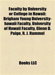 Faculty by University or College in Hawaii Brigham Young University-hawaii Faculty, University of Hawaii Faculty, Glenn D. Paige, R. J. Rummel,1158166311,9781158166312