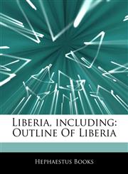 Articles On Liberia, including Outline Of Liberia,1243131136,9781243131133