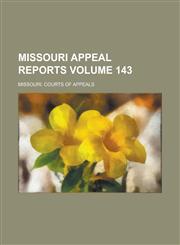 Missouri Appeal Reports Volume 143,1236745434,9781236745439