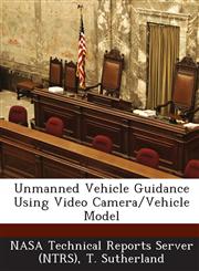 Unmanned Vehicle Guidance Using Video Camera/Vehicle Model,1289146233,9781289146238