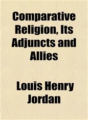 Comparative Religion, Its Adjuncts and Allies,1151992798,9781151992796