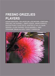 Fresno Grizzlies players Edgar Rentería, Tim Lincecum, Joe Nathan, Jonathan Sánchez, Pat Burrell, Omar Vizquel, Brian Horwitz, Buster Posey,1155876598,9781155876597