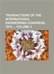 Transactions of the International Engineering Congress, 1915  Volume 3,1154427579,9781154427578