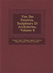 Vies Des Peintres, Sculpteurs Et Architectes, Volume 8,1288137435,9781288137435