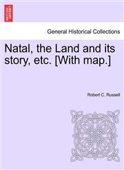 Natal, the Land and its story, etc. [With map.],1241493448,9781241493448
