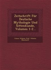 Zeitschrift Für Deutsche Mythologie Und Sittenkunde, Volumes 1-2...,1249489458,9781249489450