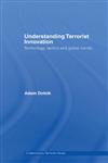 Understanding Terrorist Innovation Technology, Tactics and Global Trends,0415423511,9780415423519