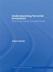 Understanding Terrorist Innovation Technology, Tactics and Global Trends,0415423511,9780415423519