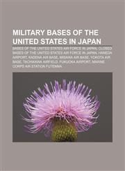 Military bases of the United States in Japan Bases of the United States Air Force in Japan,1156705754,9781156705759