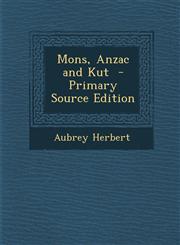 Mons, Anzac and Kut  - Primary Source Edition,1295760754,9781295760756