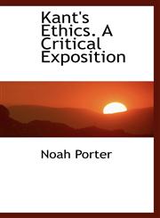 Kant's Ethics. A Critical Exposition,1115584782,9781115584784