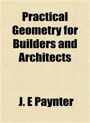 Practical Geometry for Builders and Architects,1151795658,9781151795656