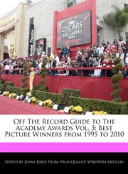 Off the Record Guide to the Academy Awards Vol. 3 Best Picture Winners from 1995 to 2010,1170680577,9781170680575