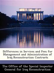 Differences in Services and Fees for Management and Administration of Iraq Reconstruction Contracts,1249188164,9781249188162