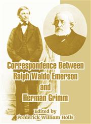 Correspondence Between Ralph Waldo Emerson and Herman Grimm,1410212181,9781410212184