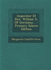Imperator Et Rex, William II. of Germany... - Primary Source Edition,1295379988,9781295379989