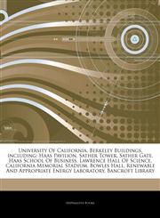 Articles On University Of California, Berkeley Buildings, including Haas Pavilion, Sather Tower, Sather Gate, Haas School Of Business, Lawrence Hall Of Science, California Memorial Stadium, Bowles Hall,1244363901,9781244363908