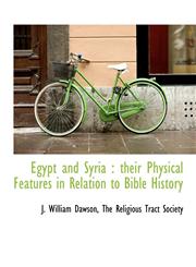 Egypt and Syria their Physical Features in Relation to Bible History,1140390198,9781140390190