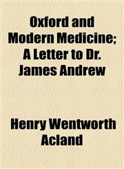 Oxford and Modern Medicine; A Letter to Dr. James Andrew,1154538893,9781154538892