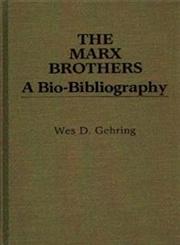 The Marx Brothers A Bio-Bibliography,0313245479,9780313245473