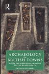 Archaeology in British Towns: From the Emperor Claudius to the Black Death,0415000688,9780415000680