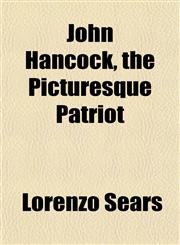John Hancock, the Picturesque Patriot,1152687638,9781152687639