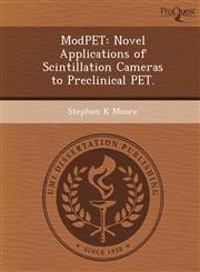 ModPET Novel Applications of Scintillation Cameras to Preclinical PET.,1249900190,9781249900191