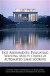 Exit Assessments Evaluating Writing Ability through Automated Essay Scoring,124062722X,9781240627226