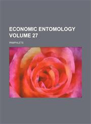 Economic entomology Volume 27 ; Pamphlets,1130883191,9781130883190