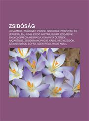 Zsidosag Judaizmus, Zsido Nep, Zsidok, Neologia, Zsido Vallas, Jeruzsalem, Jhvh, Zsido Naptar, Bluma Zeigarnik, Encyclopaedia H,1232906697,9781232906698