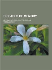 Diseases of Memory; An Essay in the Positive Psychology,1230311319,9781230311319