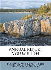 Annual report Volume 1884,1172468257,9781172468256