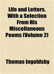 Life and Letters. With a Selection From His Miscellaneous Poems (Volume 2),1152847619,9781152847613