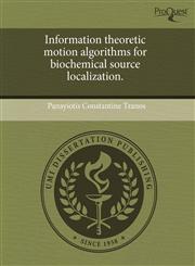 Information theoretic motion algorithms for biochemical source localization.,1243645814,9781243645814