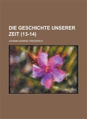 Die Geschichte Unserer Zeit (13-14 ),1234638290,9781234638290