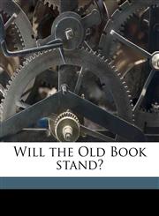 Will the Old Book stand?,117234826X,9781172348268