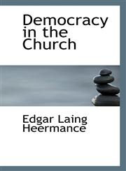 Democracy in the Church,1115461729,9781115461726